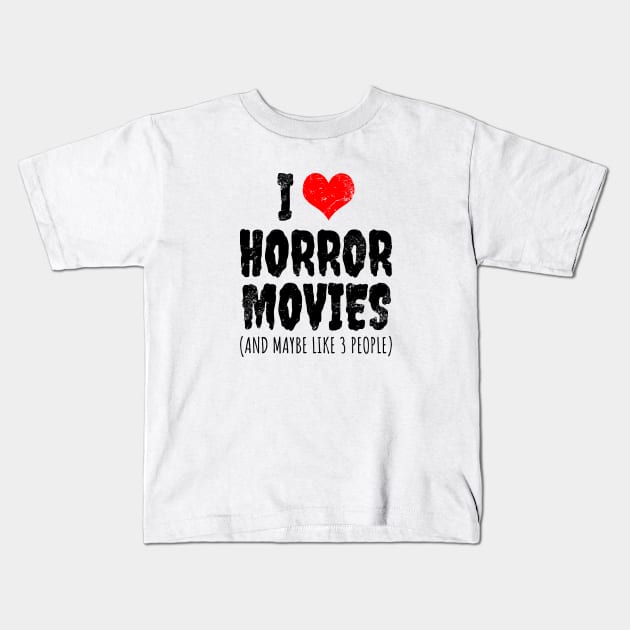 I Love Horror Movies Kids T-Shirt by LunaMay